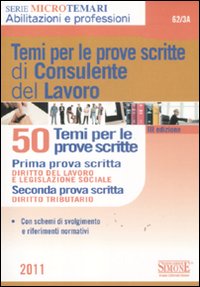 Temi per le prove scritte di consulente del lavoro. 50 temi per le prove scritte