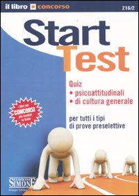 Start test. Quiz psicoattitudinali di cultura generale per tutti i tipi di prove preselettive
