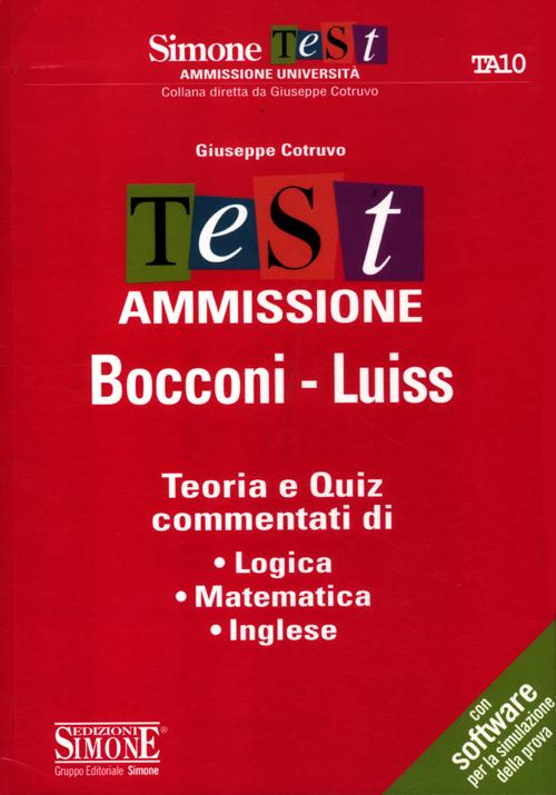 Test ammissione Bocconi-Luiss. Teoria e quiz commentati di logica, matematica, inglese