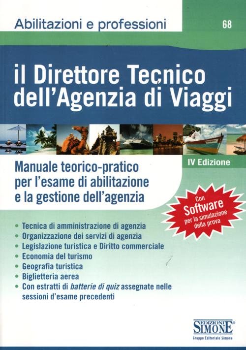 Il direttore tecnico dell'agenzia di viaggi. Manuale teorico-pratico per l'esame di abilitazione e la gestione dell'agenzia