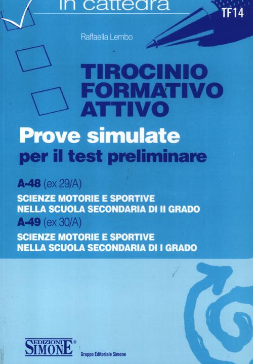 Tirocinio formativo attivo. Prove simulate per il test preliminare. A-48 (ex 29/A), A-49 (ex 30/A)