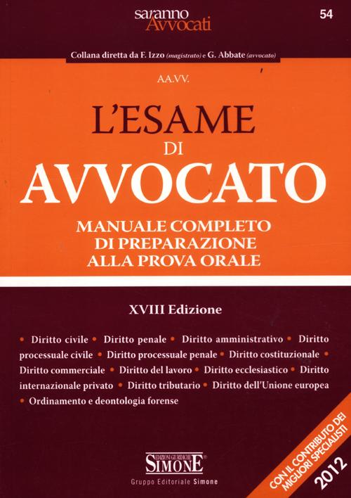 L'esame di avvocato. Manuale completo di preparazione alla prova orale