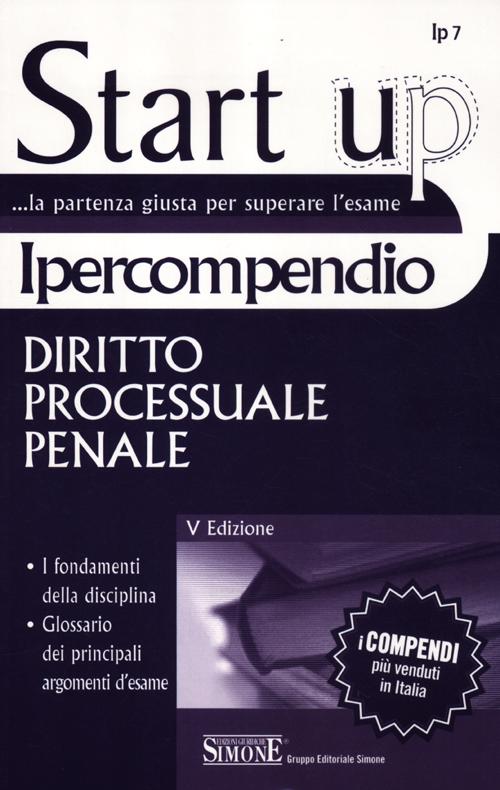 Ipercompendio diritto processuale penale. I fondamenti della disciplina. Glossario dei principali argomenti d'esame