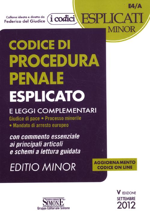 Codice di procedura penale esplicato. Con commento essenziale articolo per articolo e schemi a lettura guidata. Leggi complementari