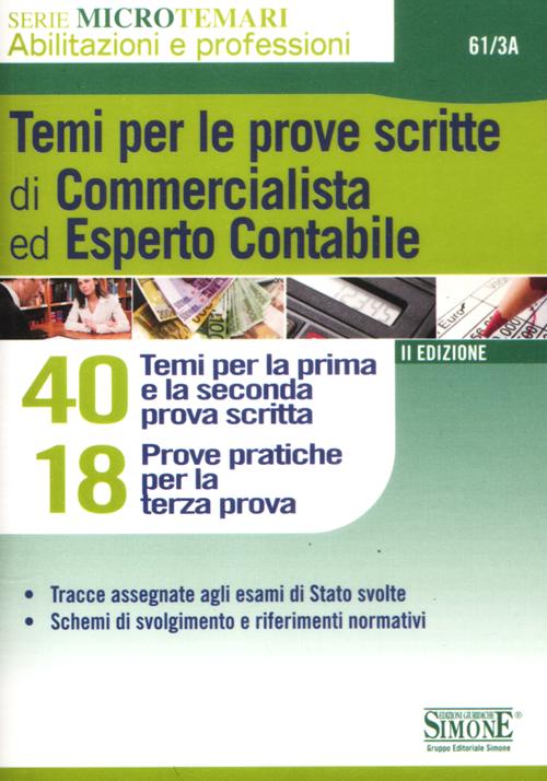 Temi per le prove scritte di commercialista ed esperto contabile. 40 temi per la prima e la seconda prova scritta. 18 casi pratici per la terza prova