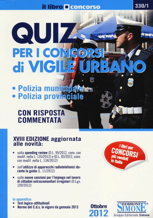 Quiz per i concorsi di vigile urbano. Polizia municipale, polizia provinciale. Con risposta commentata