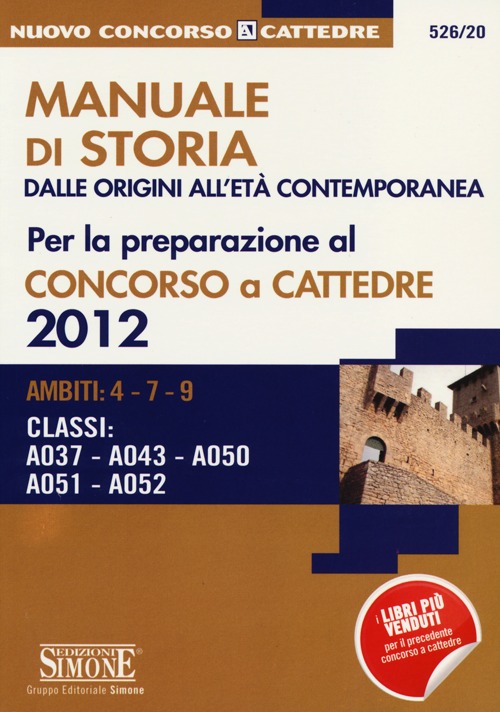 Manuale di storia dalle origini all'età contemporanea per la preparazione al concorso a cattedra 2012. Ambiti: 4-7-9. Classi: A037, A043, A050, A051, A052