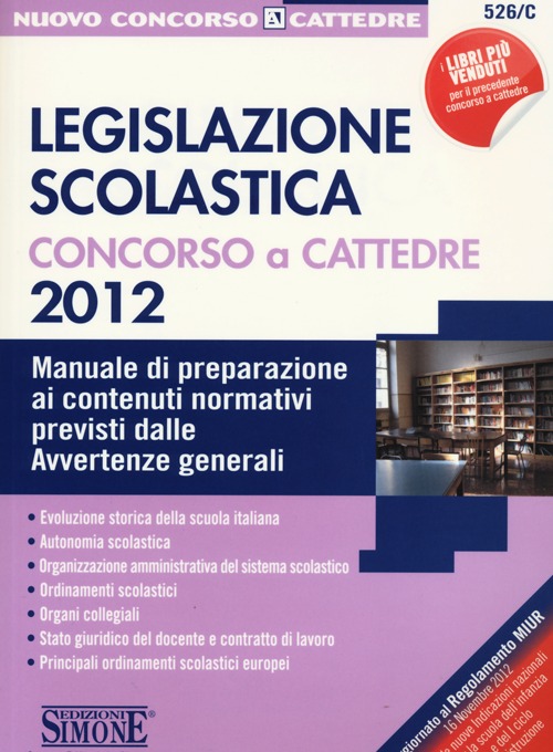 Legislazione scolastica. Concorso a cattedre. Manuale di preparazione ai contenuti normativi previsti dalle avvertenze generali
