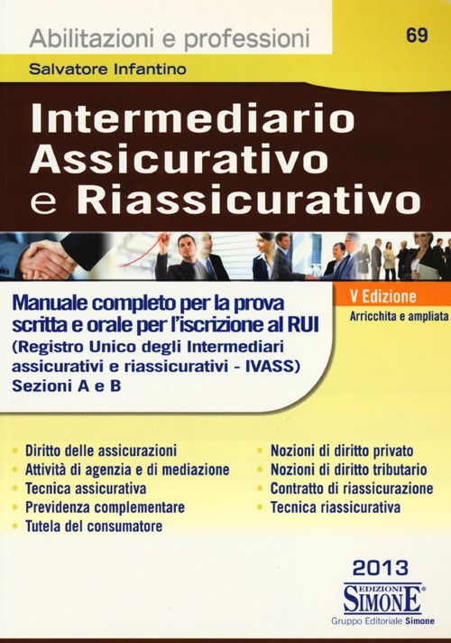 Intermediario assicurativo e riassicurativo. Manuale completo per la prova scritta e orale per l'iscrizione al Rui. Sezioni A e B