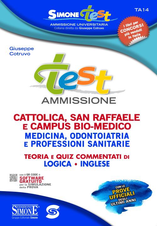 Test ammissione. Cattolica, San Raffaele e Campus Bio-medico, medicina, odontoiatria... Teoria e quiz commentati di logica, inglese online