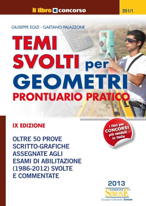 Temi svolti per geometri. Prontuario pratico. Oltre 50 prove scritto-grafiche assegnate agli esami di abilitazione (1986-2012) svolte e commentate