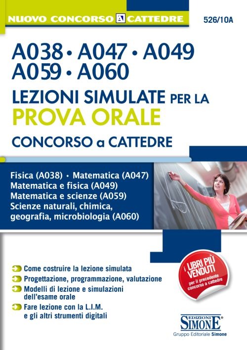 Concorso a cattedre. A038, A047, A049, A059, A060. Lezioni simulate per la prova orale. Fisica A038. Matematica A047. Matematica e fisica A049...