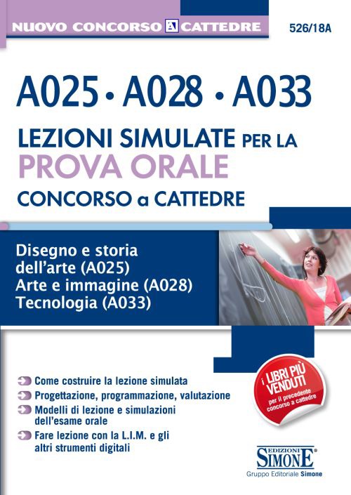 Concorso a cattedre. A025, A028, A033. Lezione simulate per la prova orale. Disegno e storia dell'arte A025. Arte e immagine A028. Tecnologia A033