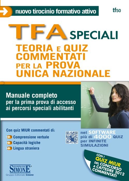 TFA speciali. Teoria e quiz commentati per la prova unica nazionale. Manuale completo per la prima prova di accesso ai percorsi speciali abilitanti