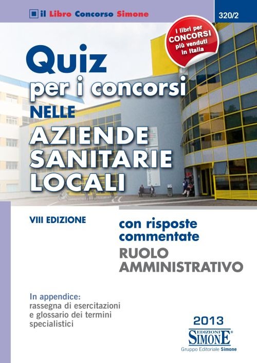 Quiz per i concorsi nelle aziende sanitarie locali con risposte commentate. Ruolo amministrativo