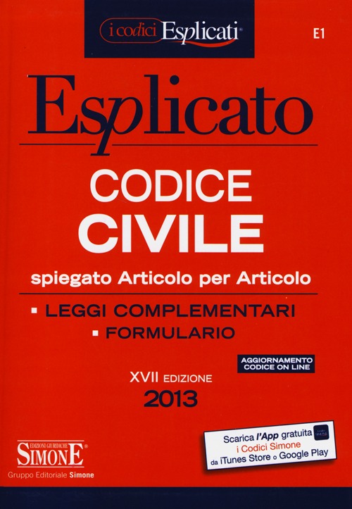 Codice civile esplicato. Spiegato articolo per articolo. Leggi complementari. Formulario