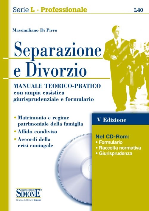 Separazione e divorzio. Manuale teorico-pratico con ampia casistica giurisprudenziale e formulario