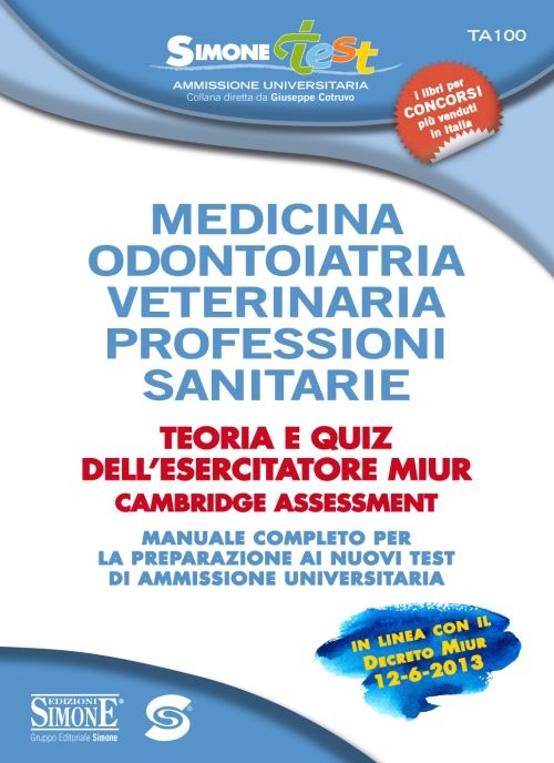 Medicina, odontoiatria, veterinaria, professioni sanitarie. Teoria e quiz dell'esercitatore MIUR... Manuale completo per la preparazione ai nuovi test...