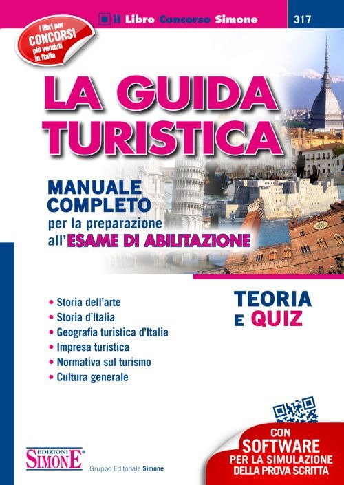 La guida turistica. Manuale completo per la preparazione all'esame di abilitazione. Teoria e quiz
