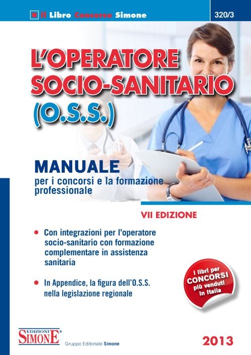 L'operatore socio-sanitario (O.S.S.). Manuale per i concorsi e la formazione professionale