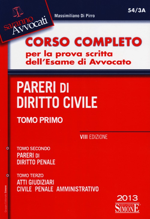 Corso completo per la prova scritta dell'esame di avvocato: Pareri di diritto civile-Pareri di diritto penale-Atti giudiziari: civile, penale, amministrativo