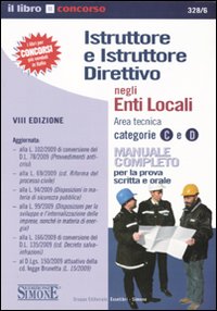 Istruttore e istruttore direttivo negli enti locali. Area tecnica categoria C e D. Manuale completo per la prova scritta e orale