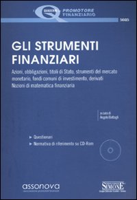 Gli strumenti finanziari. Per la prova valutativa dell'abilitazione a promotore finanziario