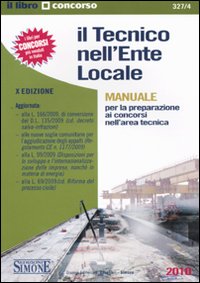 Il tecnico nell'ente locale. Manuale per la preparazione ai concorsi nell'area tecnica