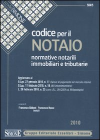 Codice per il notaio. Normative notarili immobiliari e tributarie