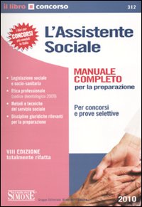 L'assistente sociale. Per concorsi e prove selettive. Manuale completo per la preparazione