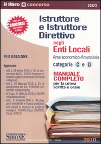 Istruttore e istruttore direttivo negli enti locali. Area economico-finanziaria categorie C e D. Manuale completo per la prova scritta e orale