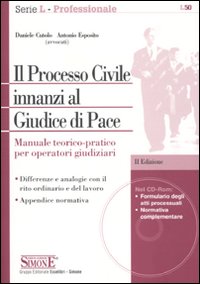 Il processo civile innanzi al giudice di pace. Manuale teorico-pratico per operatori giudiziari