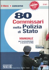 Ottanta commissari nella polizia di Stato. Manuale per la preselezione e la prova scritta