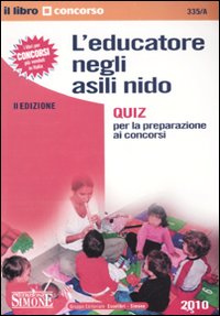 L'educatore negli asili nido. Quiz per la preparazione ai concorsi
