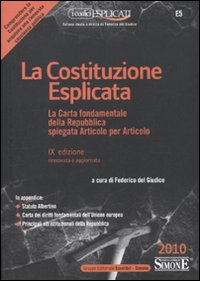 La costituzione esplicata. La Carta fondamentale della Repubblica spiegata articolo per articolo