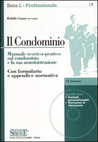 Il condominio. Manuale teorico-pratico sul condominio e la sua amministrazione
