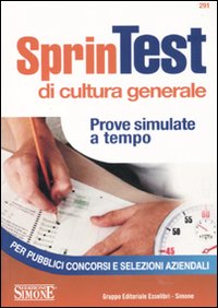Sprintest di cultura generale. Prove simulate a tempo per pubblici concorsi e selezioni aziendali