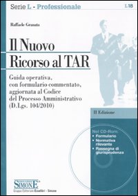 Il nuovo ricorso al TAR. Guida operativa, con formulario commentato, aggiornata al codice del processo amministrativo