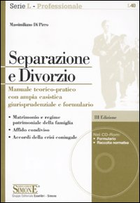 Separazione e divorzio. Manuale teorico-pratico con ampia casistica giurisprudenziale e formulario