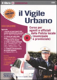 Il vigile urbano. Corso per agenti e ufficiali della polizia locale (municipale e provinciale)