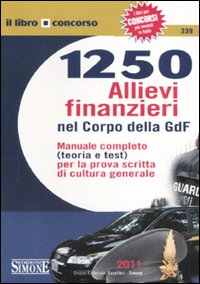 Milleduecentocinquanta allievi finanzieri nel corpo della GdF. Manuale completo (teoria e test) per la prova scritta di cultura generale