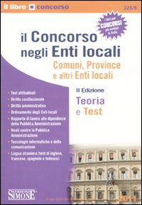 Il concorso negli enti locali. Comuni, province e altri enti locali. Teoria e test