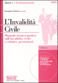 L'invalidità civile. Manuale teorico-pratico sull'invalidità civile e relative prestazioni