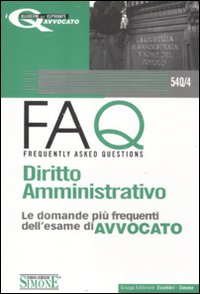 FAQ. Diritto amministrativo. Le domande più frequenti dell'esame di avvocato