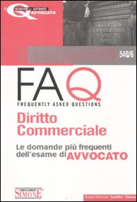 FAQ. Diritto commerciale. Le domande più frequenti dell'esame di avvocato