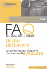 FAQ. Diritto del lavoro. Le domande più frequenti dell'esame di avvocato