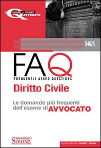 Diritto civile. Manuale di base per la preparazione alla prova orale 2010-FAQ. Diritto civile. Le domande più frequenti dell'esame di avvocato 2011