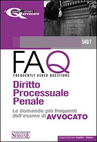 Diritto processuale penale 2010-FAQ. Diritto processuale penale. Le domande più frequenti dell'esame di avvocato 2011