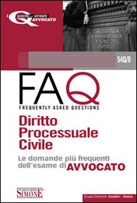 Diritto processuale civile 2010-FAQ. Diritto processuale civile. Le domande più frequenti dell'esame di avvocato