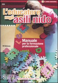 L'educatore negli asili nido. Manuale per la formazione professionale